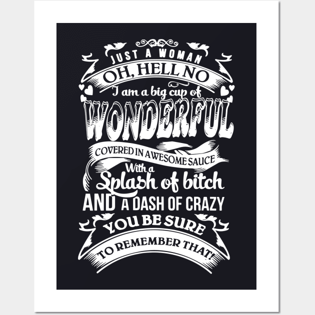 Just A Woman Oh Hell No I Am A Big Cup Of Wonderful Wife T Shirts Wall Art by dieukieu81